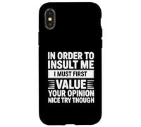 In Order To Insult Me I Must First Value Your Opinion Funny Custodia per iPhone X/XS