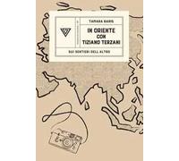In Oriente con Tiziano Terzani