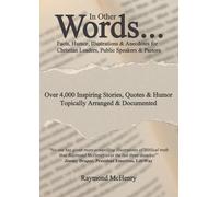 In Other Words…: Facts, Humor, Illustrations and Anecdotes for Christian Leaders, Public Speakers and Pastors