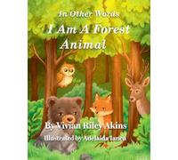 In Other Words, I Am a Forest Animal: I Am a Forest Animal