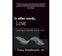 In Other Words, Love: Learning to intimately love our lives