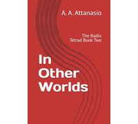 In Other Worlds: The Radix Tetrad Book Two