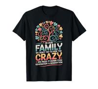 in Our Family We Don't Try To Hide The Crazy We Pass It Down Maglietta
