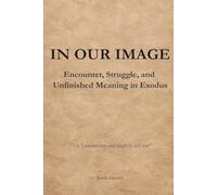 In Our Image: Encounter, Struggle, and Unfinished Meaning in Exodus