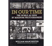 In Our Time: The World As Seen by Magnum Photographers