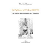 In paglia, naturalmente. Case di paglia, wabi sabi e medici dell'architettura
