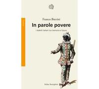 In parole povere. I dialetti italiani tra memoria e futuro