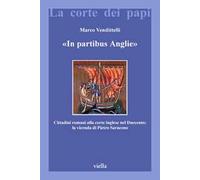 «In partibus Anglie». Cittadini romani alla corte inglese nel Duecento: la vicenda di Pietro Saraceno