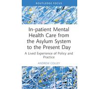 In-patient Mental Health Care from the Asylum System to the Present Day: A Lived Experience of Policy and Practice