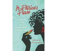 In Patrice’s Purse: It’s More Than a Lipstick. It’s a Declaration Not For Decoration