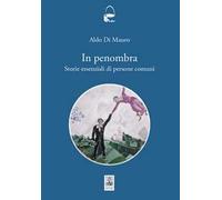 In penombra. Storie essenziali di persone comuni