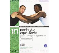 In perfetto equilibrio. Pensiero e azione per un corpo intelligente. Per le Scuole superiori. Con espansione online