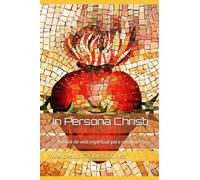 In Persona Christi: Manual de vida espiritual para seminaristas