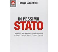 In pessimo Stato. Quando due poteri vivono sul controllo dello stesso territorio, o si fanno la guerra o si mettono d'accordo