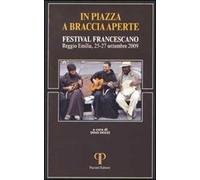 In piazza a braccia aperte. Festival Francescano (Reggio Emilia, 25-27 set...