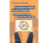 In piazza contro la corruzione. Le mobilitazioni in Italia nel periodo 1984-2022