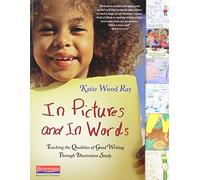 In Pictures and in Words: Teaching the Qualities of Good Writing Through Illustration Study