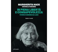 In piena libertà e consapevolezza. Vivere e morire da laici. Nuova ediz. -...