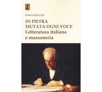 In pietra mutata ogni voce. Letteratura italiana e massoneria
