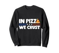 in Pizza We Crust Funny Foodie Design Felpa