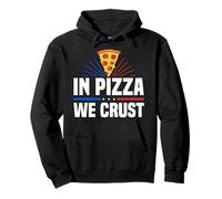 in Pizza We Crust Funny Foodie Design Felpa con Cappuccio