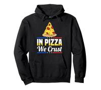 in Pizza We Crust Funny Foodie Design Felpa con Cappuccio