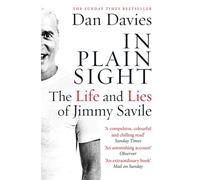 In Plain Sight : The Life and Lies of Jimmy Savile