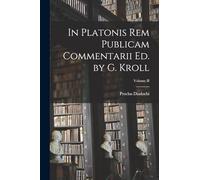 In Platonis Rem Publicam Commentarii Ed. by G. Kroll; Volume II