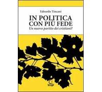 In politica con più fede. Un nuovo partito dei cristiani?