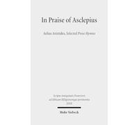 In Praise of Asclepius: Aelius Aristides, Selected Prose Hymns: XXIX