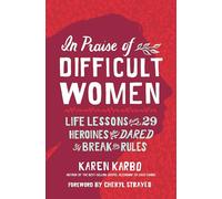 Karen Karbo In Praise of Difficult Women (Copertina rigida)