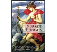 In Praise of Hermes: Nine Days of Devotion to the God of Travellers, Mischief, and More