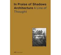 Fredric Benesch In Praise of Shadows Architecture (Copertina rigida)