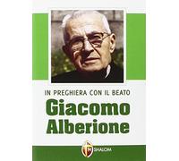 In preghiera con il beato Giacomo Alberione