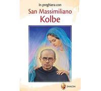 In preghiera con san Massimiliano Kolbe