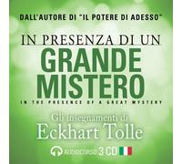 In Presenza Di Un Grande Mistero. Audiolibro. 3 CD Audio - Eckhart Tolle - 2019