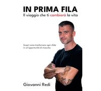 In prima fila. Il viaggio che ti cambierà la vita. Scopri come trasformare ogni sfida in un’opportunità di rinascita