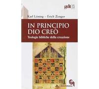 In principio Dio creò. Teologie bibliche della creazione - Löning Karl, Ze...