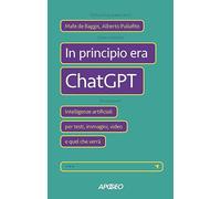 In principio era ChatGPT. Intelligenze artificiali per testi, immagini, video e quel che verrà