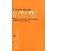 In principio era il segno. Momenti di storia della semiotica nell