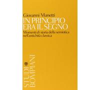 In principio era il segno. Momenti di storia della semiotica nell'antichità classica
