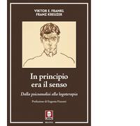In principio era il senso. Dalla psicoanalisi alla logoterapia -