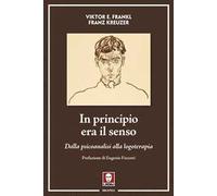 In principio era il senso. Dalla psicoanalisi alla logoterapia