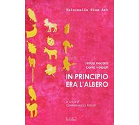 In principio era l'albero. Ediz. illustrata