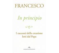 In principio. I racconti della creazione letti dal Papa