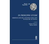 In principio studii. Sermoni in lode della filosofia e delle arti in Italia nel XIV secolo