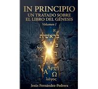 In Principio. Un Tratado Sobre el Libro del Génesis