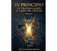 IN PRINCIPIO: UN TRATADO SOBRE EL LIBRO DEL GÉNESIS: VOLUMEN I: 3