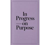 In Progress. On Purpose.: A Bold Minimalist Journal for Focus & Forward Movement