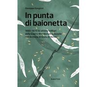 In punta di baionetta. 1860-1870: le vittime militari della Guerra Meridio...